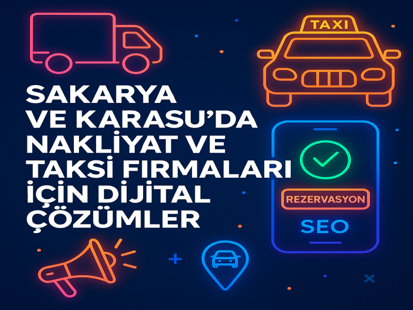 Sakarya ve Karasu’da Nakliyat ve Taksi Firmaları İçin Dijital Çözümler